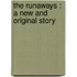 The Runaways : A New And Original Story