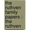 The Ruthven Family Papers : The Ruthven by Samuel Cowan
