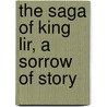The Saga Of King Lir, A Sorrow Of Story door George Sigerson