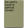 The Saint's Travel To Spiritual Canaan. door Onbekend