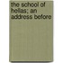The School Of Hellas; An Address Before