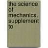 The Science Of Mechanics. Supplement To by Ernst Mach