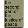 The Second Part Of The Justice Of Peace by Unknown