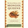 The Secret History Of The Mongol Queens by Jack Weatherford