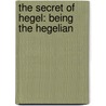 The Secret Of Hegel: Being The Hegelian door Onbekend