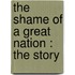 The Shame Of A Great Nation : The Story