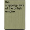 The Shipping-Laws Of The British Empire by James Alan Park