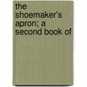 The Shoemaker's Apron; A Second Book Of by Parker Fillmore