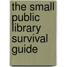 The Small Public Library Survival Guide by Herbert B. Landau