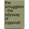The Smugglers : The Odyssey Of Zipporah by S.R. 1860-1914 Crockett