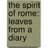 The Spirit Of Rome: Leaves From A Diary