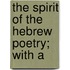 The Spirit Of The Hebrew Poetry; With A
