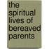 The Spiritual Lives of Bereaved Parents