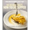 The Splendid Table's, How to Eat Supper by Sally Swift