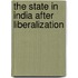 The State In India After Liberalization