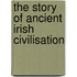The Story Of Ancient Irish Civilisation