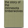 The Story of The Minnesota Timberwolves door Nate Leboutillier