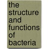 The Structure And Functions Of Bacteria by Alfred Fischer