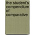 The Student's Compendium Of Comparative