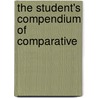 The Student's Compendium Of Comparative by P. Evers