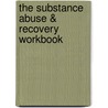 The Substance Abuse & Recovery Workbook by John J. Liptak