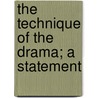 The Technique Of The Drama; A Statement door Onbekend