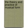 The Theory And Practice Of Musical Form by Bussler Ludwig