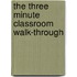 The Three Minute Classroom Walk-Through