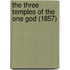 The Three Temples Of The One God (1857)