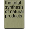 The Total Synthesis Of Natural Products door Jw Apsimon