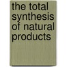 The Total Synthesis Of Natural Products door David Goldsmith