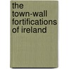 The Town-Wall Fortifications Of Ireland door James Sturk Fleming