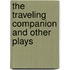 The Traveling Companion And Other Plays