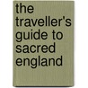The Traveller's Guide To Sacred England by John Mitchell