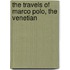 The Travels Of Marco Polo, The Venetian