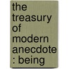 The Treasury Of Modern Anecdote : Being by William Henry Davenport Adams