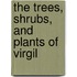 The Trees, Shrubs, And Plants Of Virgil