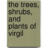 The Trees, Shrubs, And Plants Of Virgil door John Sargeaunt