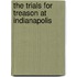 The Trials For Treason At Indianapolis