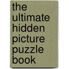 The Ultimate Hidden Picture Puzzle Book door Joe Boddy