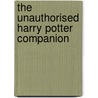 The Unauthorised Harry Potter Companion door Colin Duriez
