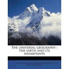 The Universal Geography : The Earth And by Unknown