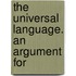 The Universal Language. An Argument For