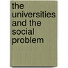 The Universities And The Social Problem by John Matthew Knapp