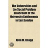 The Universities And The Social Problem by John M. Knapp