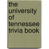 The University of Tennessee Trivia Book by Thomas Mattingly