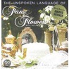 The Unspoken Language of Fans & Flowers by Linda J. Hawkins