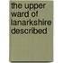 The Upper Ward Of Lanarkshire Described