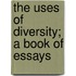 The Uses Of Diversity; A Book Of Essays