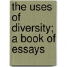 The Uses Of Diversity; A Book Of Essays by G.K. (Gilbert Keith) Chesterton